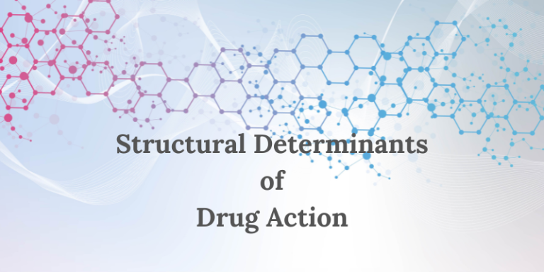 Structural Determinants of Drug Action