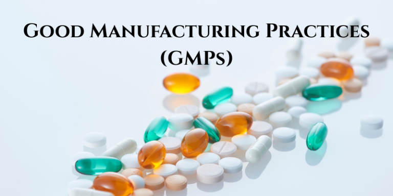 Good Manufacturing Practices (GMPs)